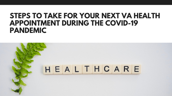 Steps To Take For Your Next VA Health Appointment During The COVID-19 Pandemic