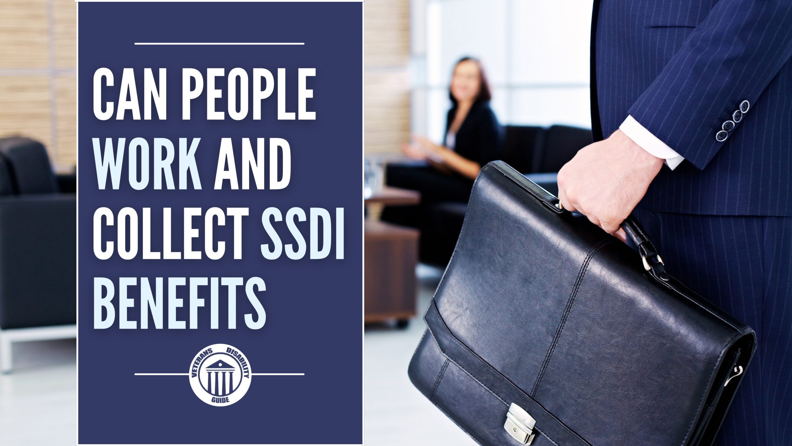 Can People Work And Collect SSDI Benefits blog header image