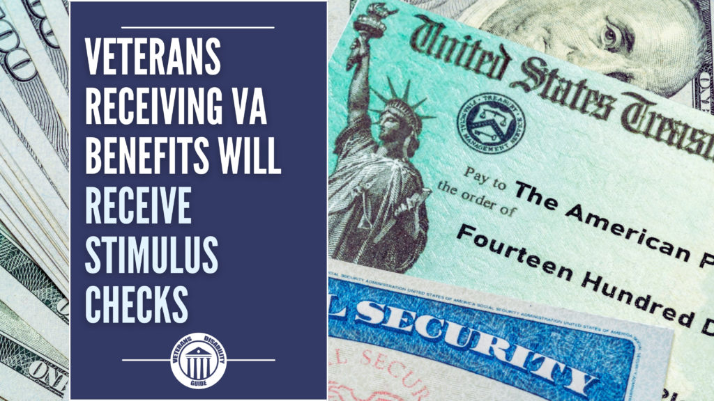 Veterans Receiving VA Benefits Will Receive Stimulus Checks Vets